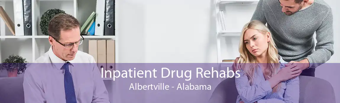 Inpatient Drug Rehabs Albertville - Alabama