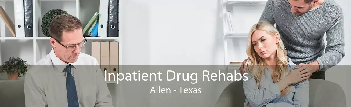 Inpatient Drug Rehabs Allen - Texas