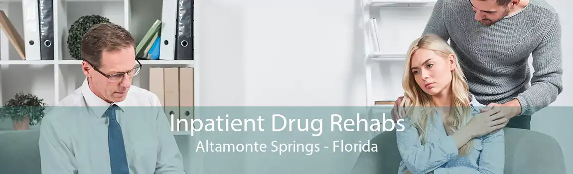 Inpatient Drug Rehabs Altamonte Springs - Florida