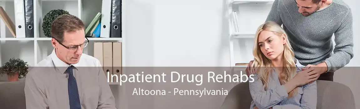 Inpatient Drug Rehabs Altoona - Pennsylvania