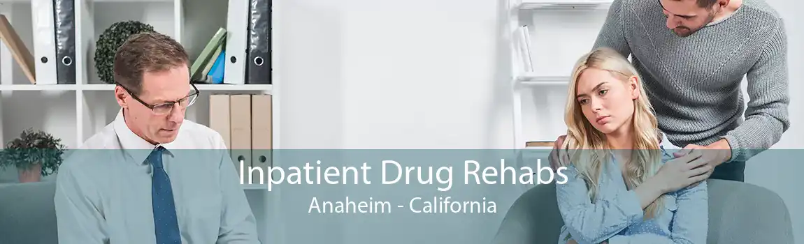 Inpatient Drug Rehabs Anaheim - California