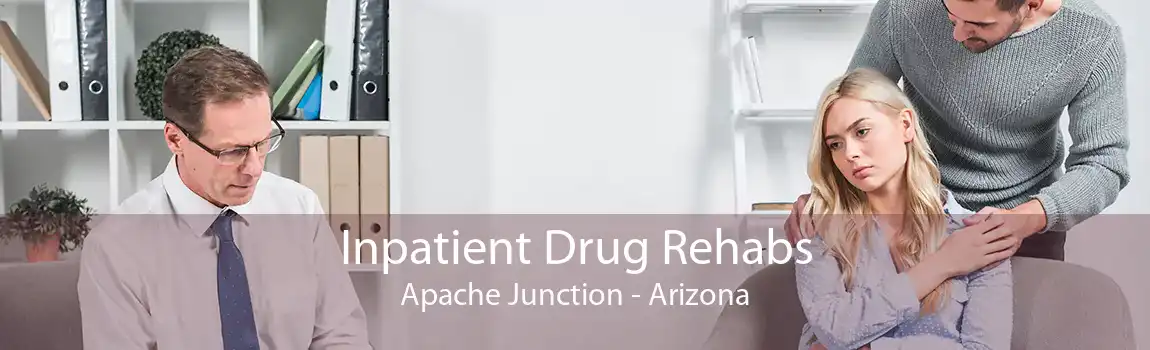 Inpatient Drug Rehabs Apache Junction - Arizona