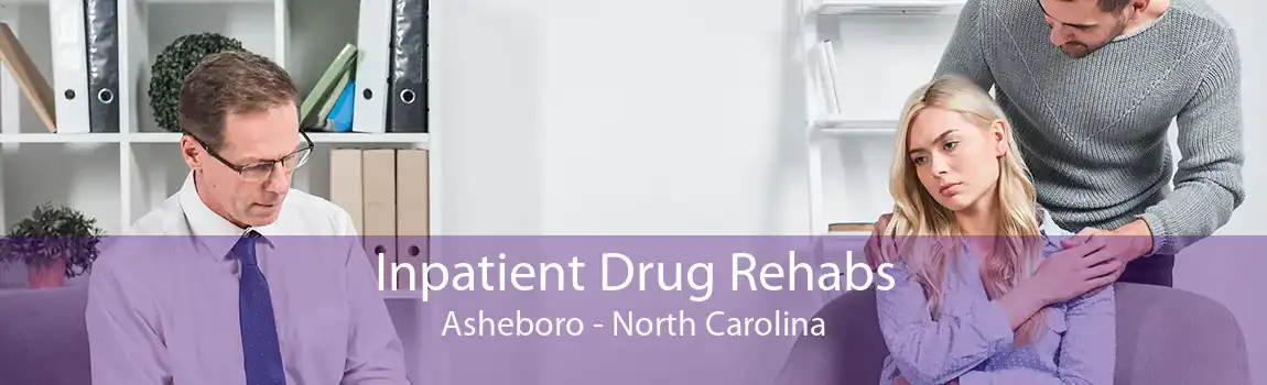 Inpatient Drug Rehabs Asheboro - North Carolina