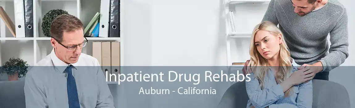 Inpatient Drug Rehabs Auburn - California