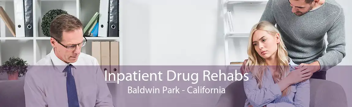 Inpatient Drug Rehabs Baldwin Park - California