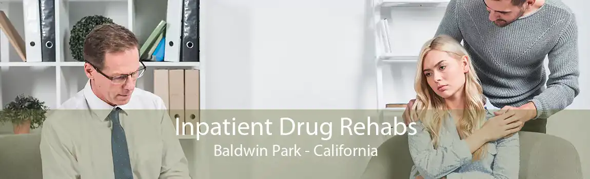 Inpatient Drug Rehabs Baldwin Park - California