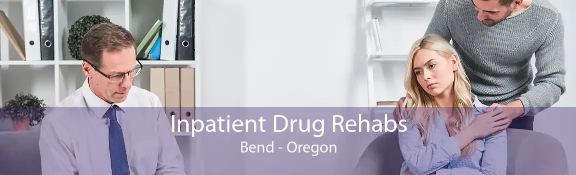 Inpatient Drug Rehabs Bend - Oregon