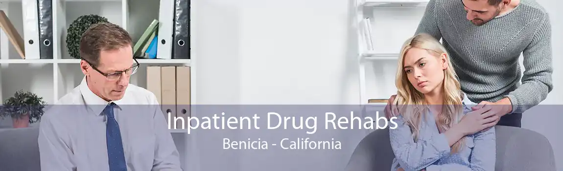 Inpatient Drug Rehabs Benicia - California