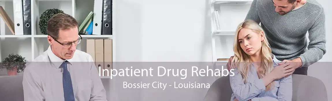 Inpatient Drug Rehabs Bossier City - Louisiana