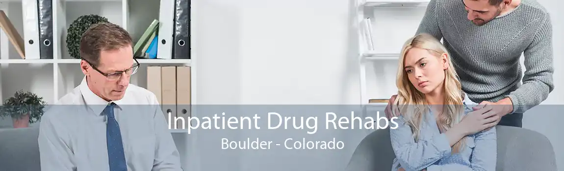 Inpatient Drug Rehabs Boulder - Colorado