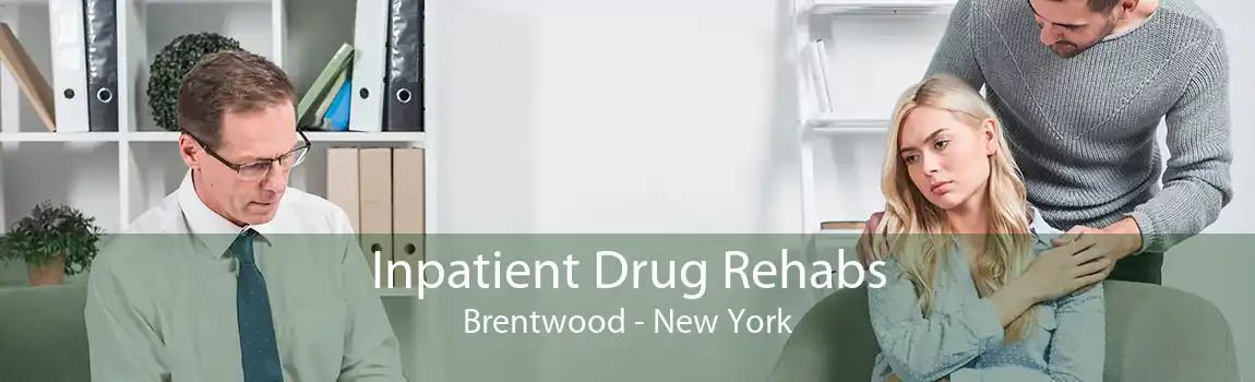Inpatient Drug Rehabs Brentwood - New York
