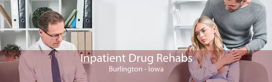 Inpatient Drug Rehabs Burlington - Iowa