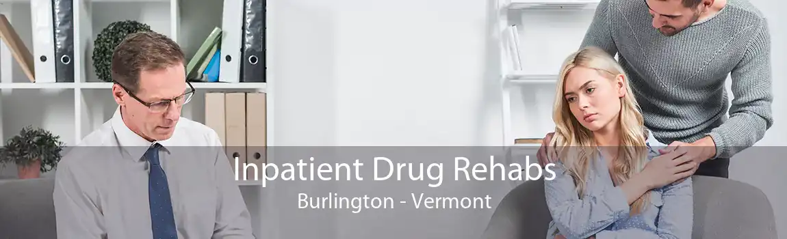 Inpatient Drug Rehabs Burlington - Vermont