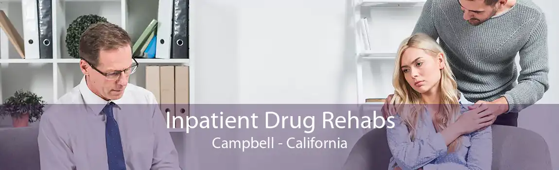 Inpatient Drug Rehabs Campbell - California