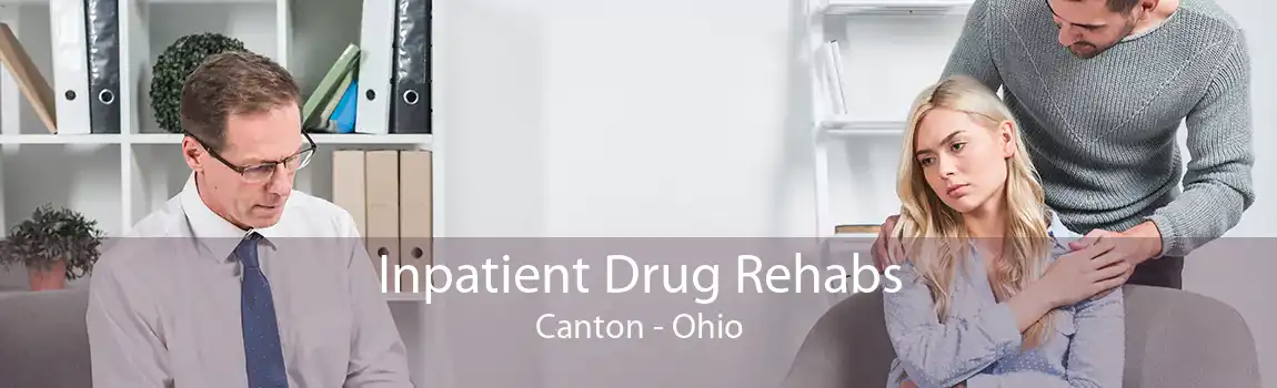 Inpatient Drug Rehabs Canton - Ohio