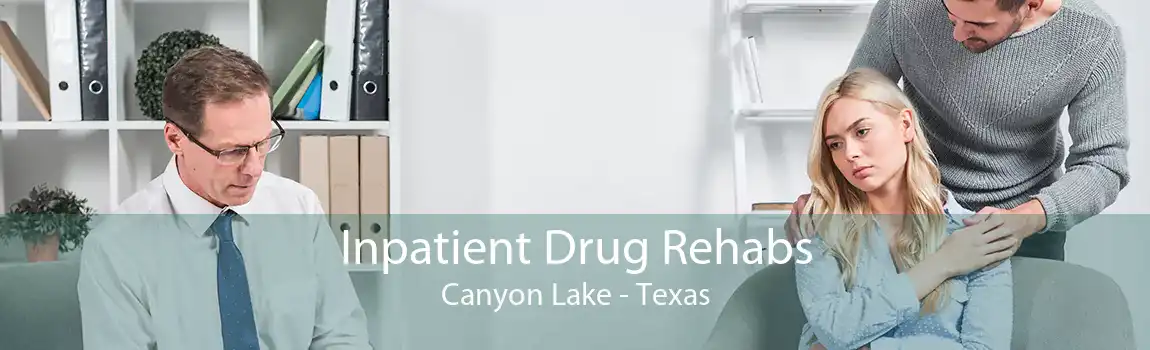 Inpatient Drug Rehabs Canyon Lake - Texas