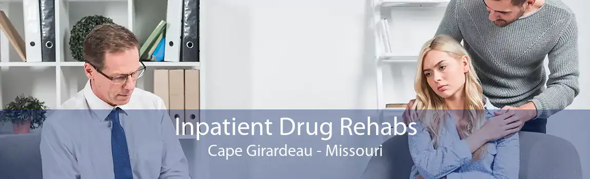 Inpatient Drug Rehabs Cape Girardeau - Missouri