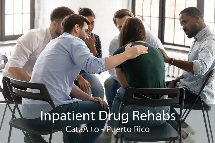 Inpatient Drug Rehabs CataÃ±o - Puerto Rico