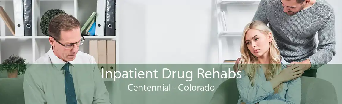 Inpatient Drug Rehabs Centennial - Colorado