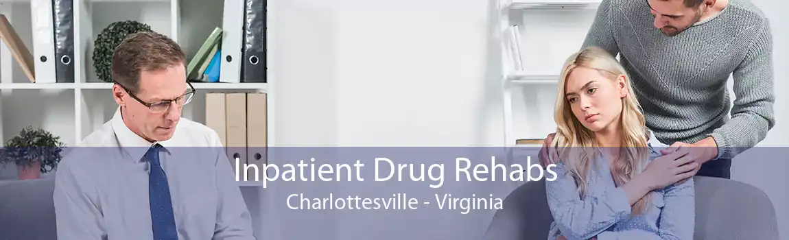 Inpatient Drug Rehabs Charlottesville - Virginia