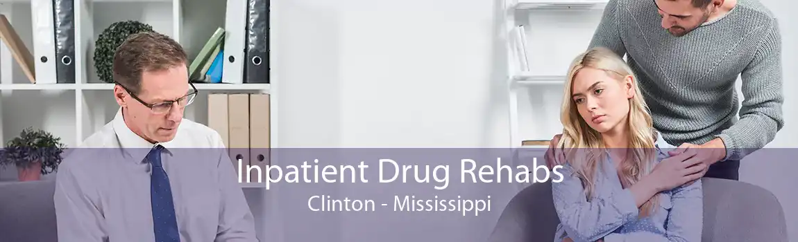 Inpatient Drug Rehabs Clinton - Mississippi