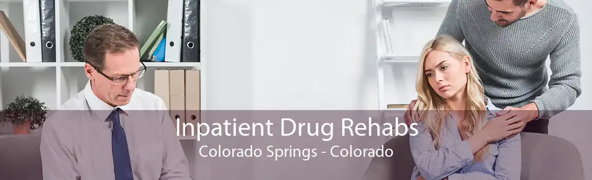 Inpatient Drug Rehabs Colorado Springs - Colorado