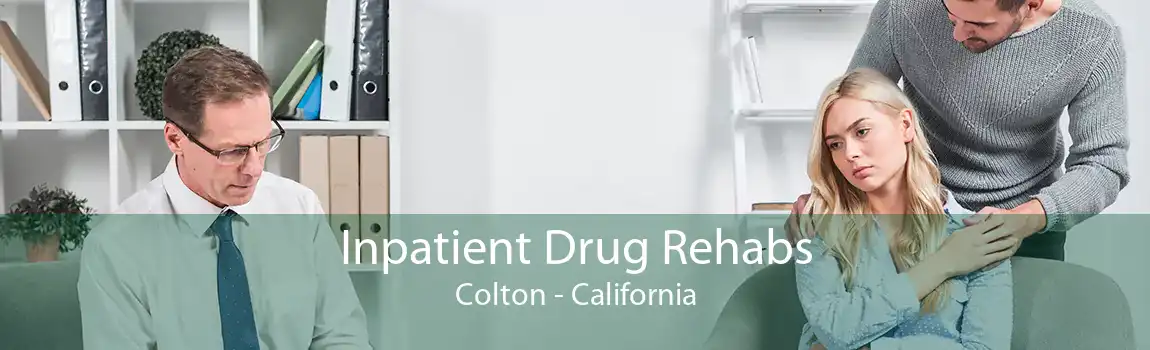 Inpatient Drug Rehabs Colton - California