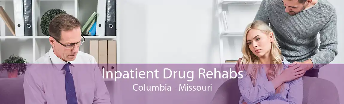 Inpatient Drug Rehabs Columbia - Missouri