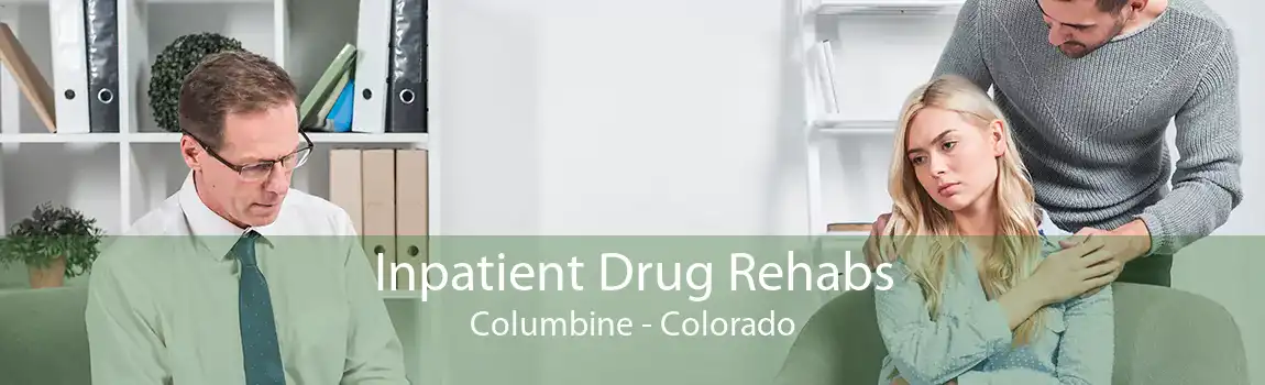 Inpatient Drug Rehabs Columbine - Colorado