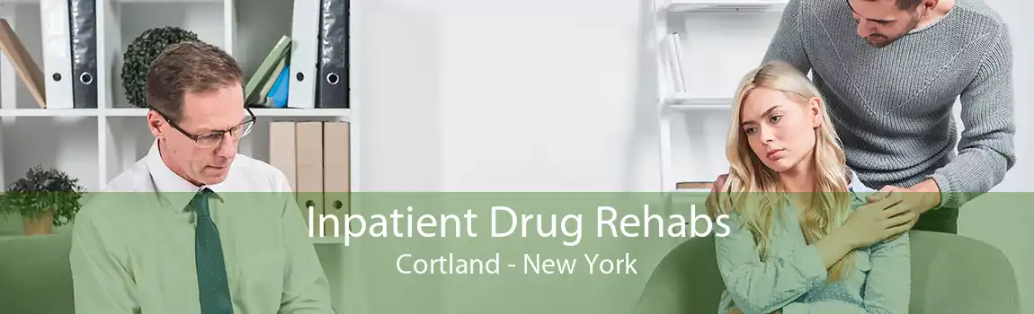 Inpatient Drug Rehabs Cortland - New York