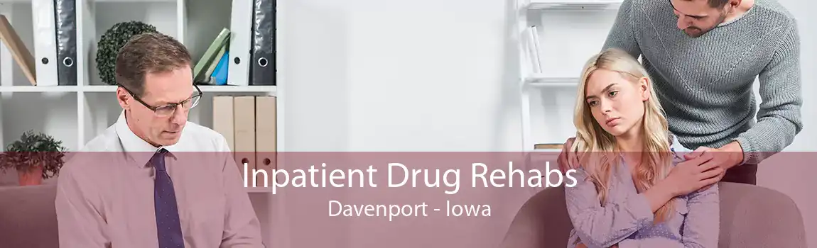 Inpatient Drug Rehabs Davenport - Iowa