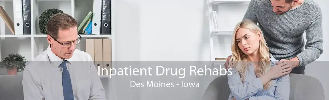 Inpatient Drug Rehabs Des Moines - Iowa