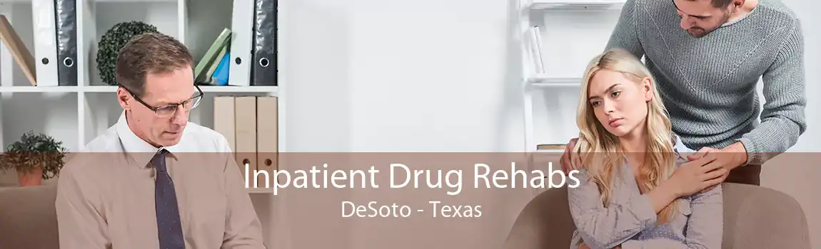 Inpatient Drug Rehabs DeSoto - Texas