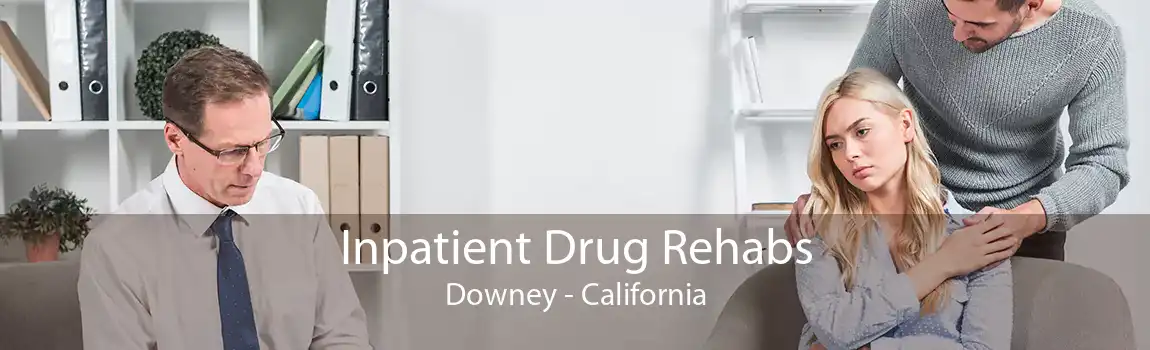 Inpatient Drug Rehabs Downey - California