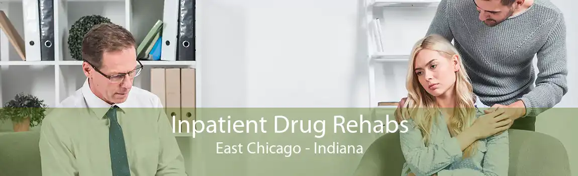 Inpatient Drug Rehabs East Chicago - Indiana