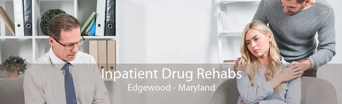 Inpatient Drug Rehabs Edgewood - Maryland