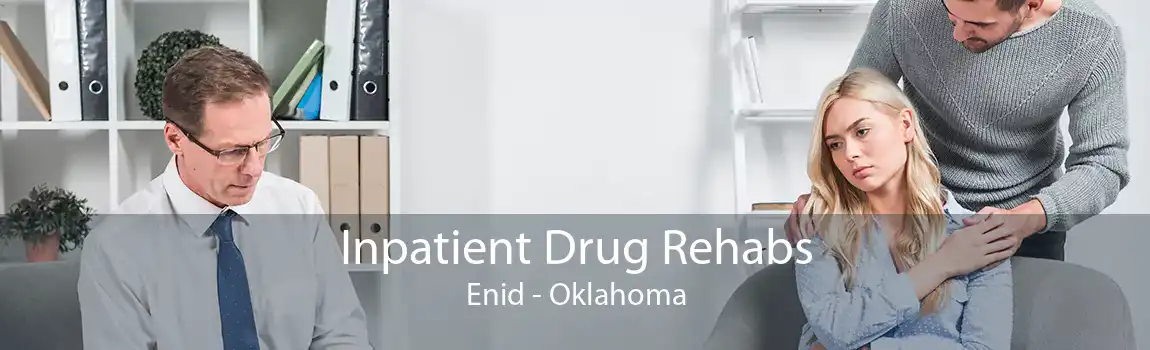 Inpatient Drug Rehabs Enid - Oklahoma