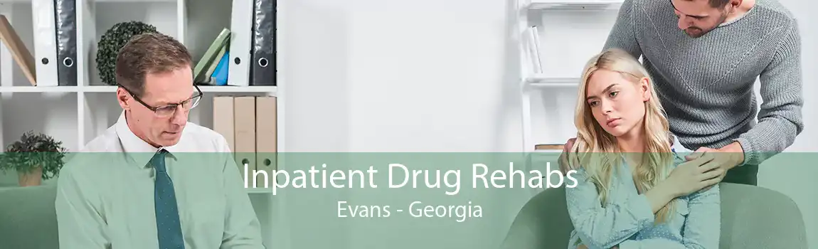 Inpatient Drug Rehabs Evans - Georgia