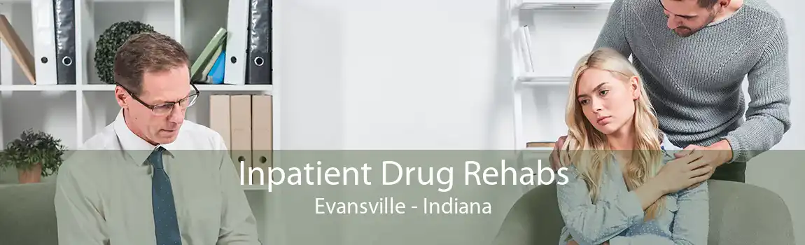 Inpatient Drug Rehabs Evansville - Indiana