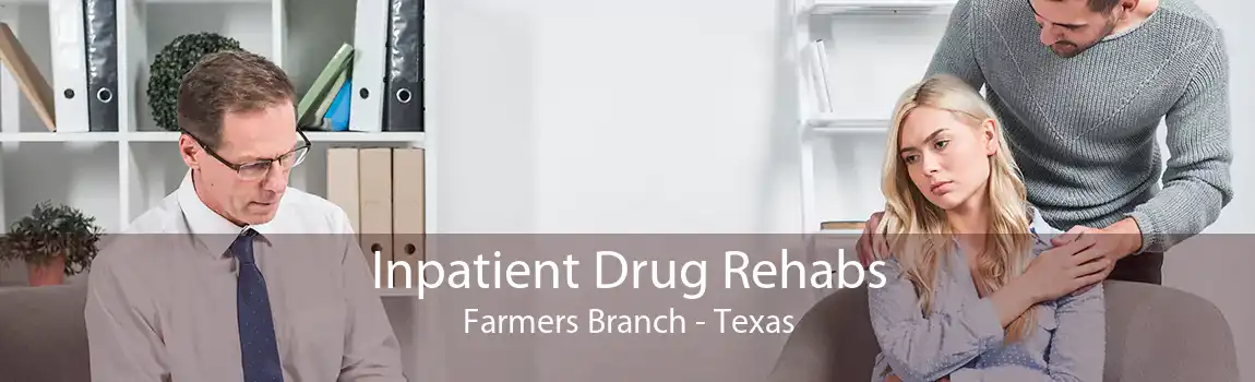 Inpatient Drug Rehabs Farmers Branch - Texas