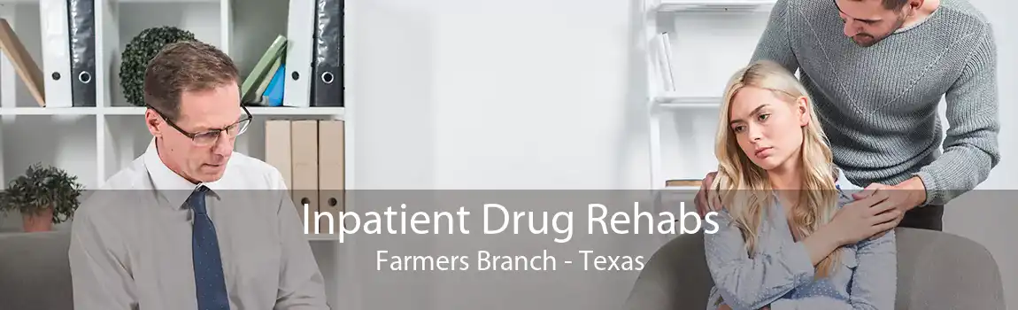 Inpatient Drug Rehabs Farmers Branch - Texas