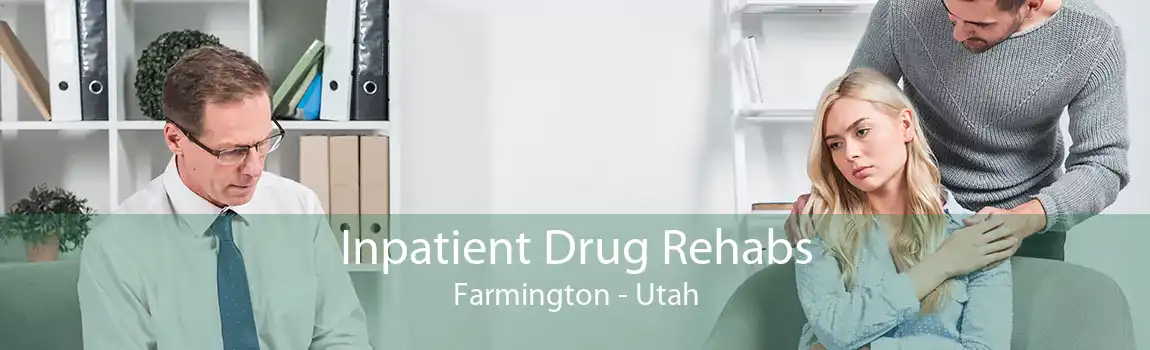 Inpatient Drug Rehabs Farmington - Utah