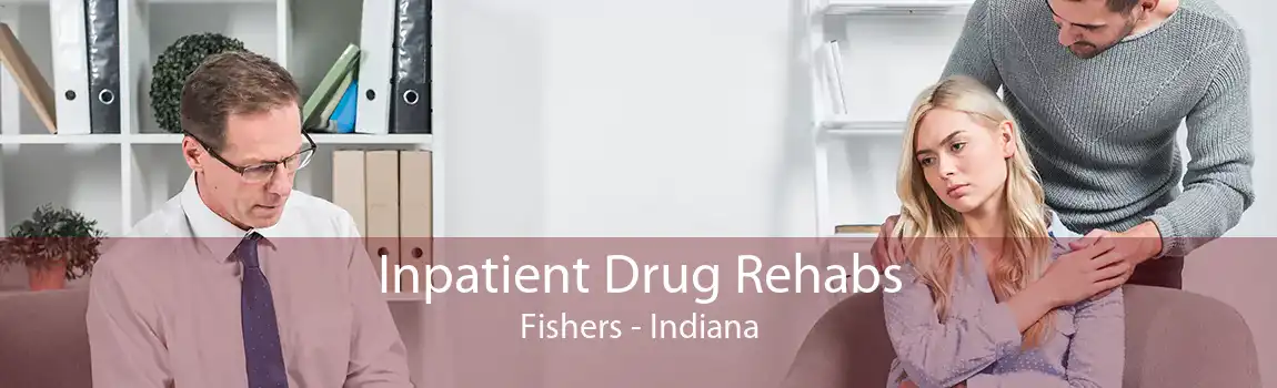 Inpatient Drug Rehabs Fishers - Indiana