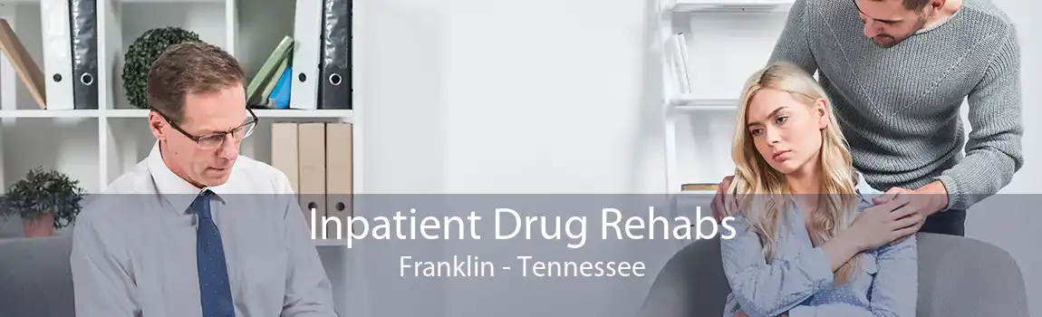 Inpatient Drug Rehabs Franklin - Tennessee