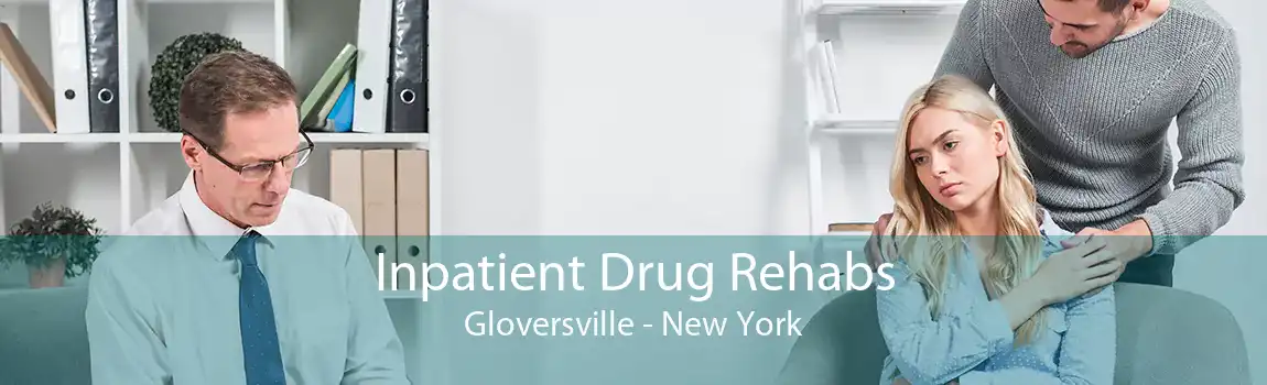 Inpatient Drug Rehabs Gloversville - New York