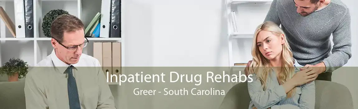 Inpatient Drug Rehabs Greer - South Carolina