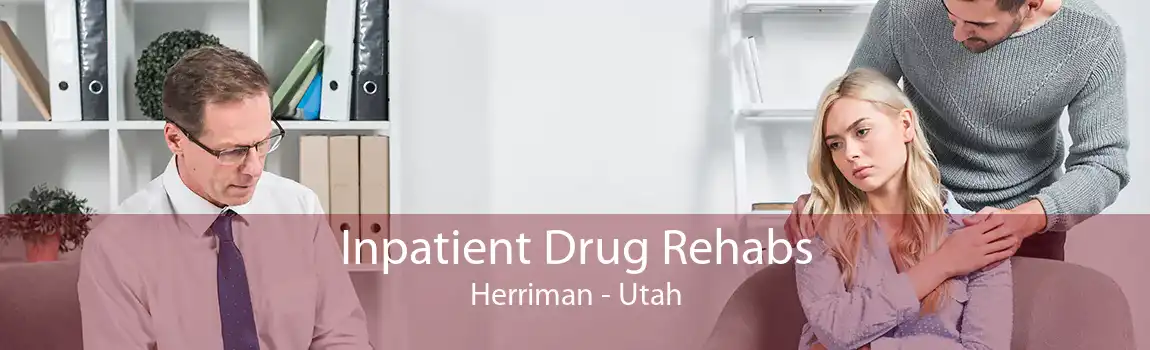 Inpatient Drug Rehabs Herriman - Utah
