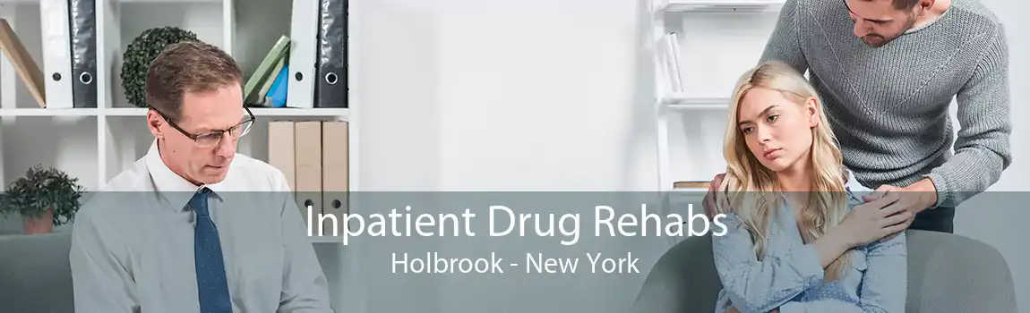 Inpatient Drug Rehabs Holbrook - New York