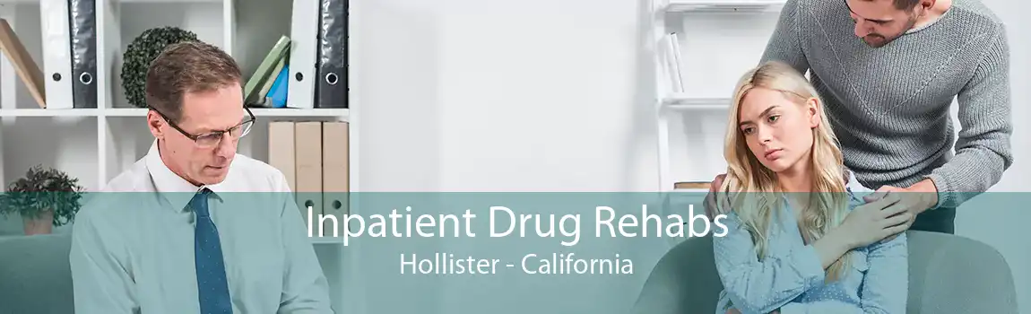 Inpatient Drug Rehabs Hollister - California