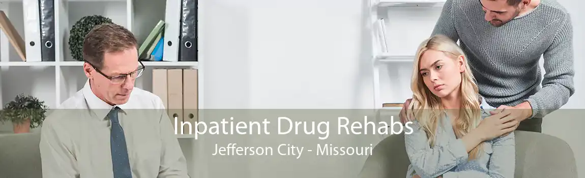 Inpatient Drug Rehabs Jefferson City - Missouri